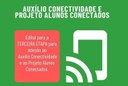 Terceira etapa do edital de Auxílio Conectividade e projeto Alunos Conectados