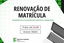 Renovação de matrícula