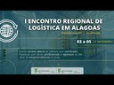 1º Encontro Regional de Logística em Alagoas: transformações e tendências - 1º Dia