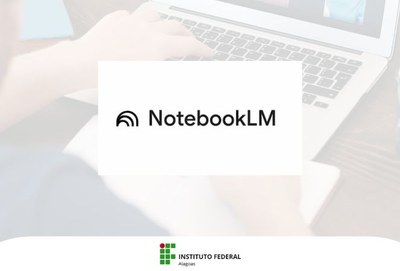 NotebookLM está disponível para a comunidade acadêmica do Ifal