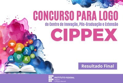 Campus Maceió define logotipo do novo Centro de Inovação, Pesquisa, Pós-Graduação e Extensão - CIPPEX