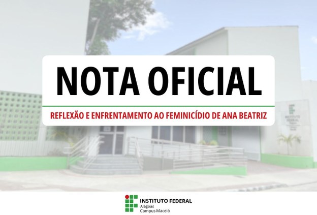 Direção Geral do Ifal Maceió emite nota oficial de repúdio  e enfrentamento ao feminicídio