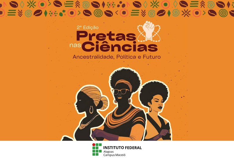 Pretas nas Ciências: Ufal e Ifal debatem conhecimento, resistência e ancestralidade