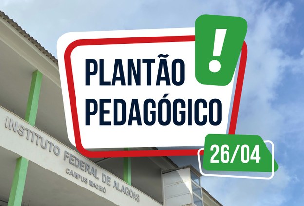 Próximo Plantão Pedagógico do Ifal Maceió acontece em 26/04