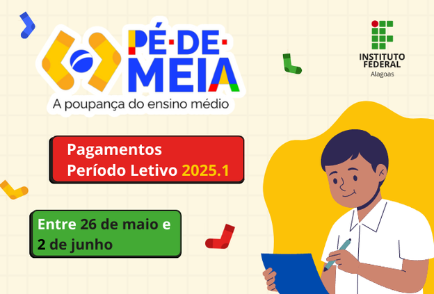 MEC inicia pagamento do Programa Pé-de-Meia para alunos do Ifal no Período Letivo 2025.1