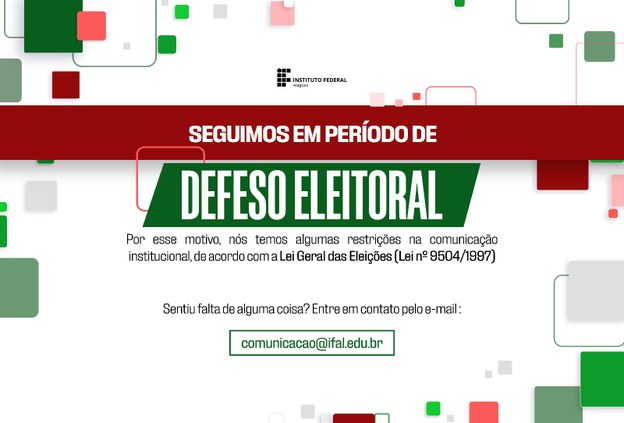 Comunicação do Ifal reforça uso das orientações do Defeso Eleitoral