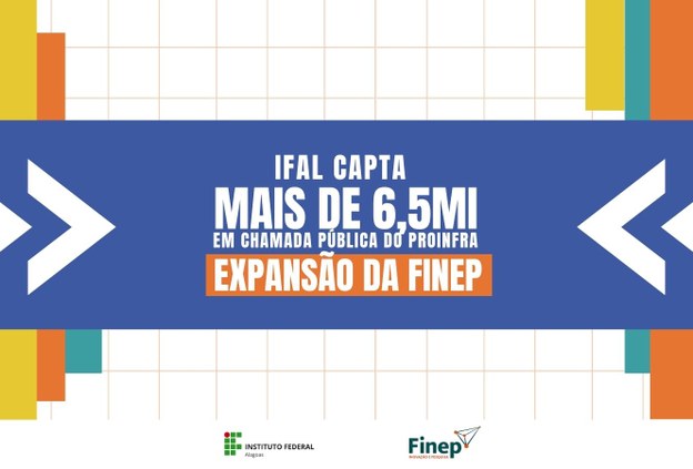 Ifal é contemplado com mais de R$6,5 milhões em Chamada Pública da Finep