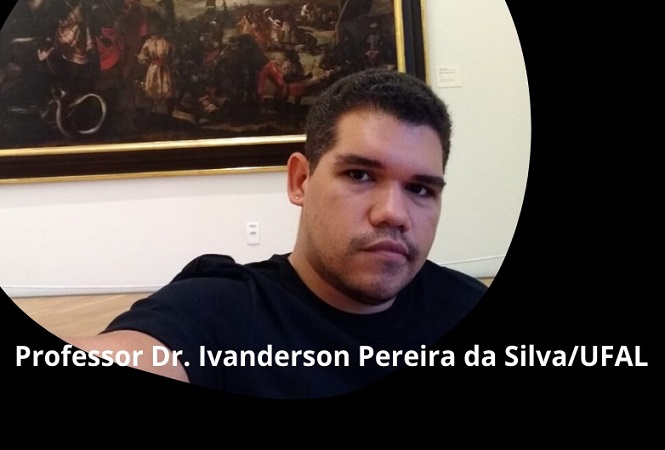 Ivanderson Pereira da Silva é doutor em Educação (Ufal), especialista em Mídias na Educação (Ufal) e atualmente é professor permanente do Programa de Pós-graduação em Ensino e Formação de Professores.jpeg