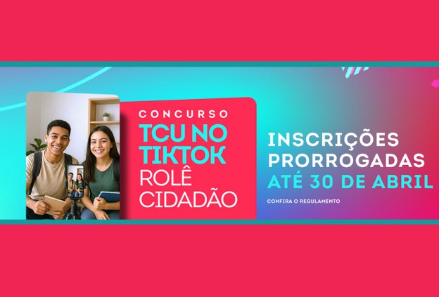 TCU no TikTok: prazo do concurso "Rolê Cidadão" é prorrogado até 30 de abril