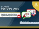 DGP Mais Perto de Você - Ergonomia: aspectos físicos, cognitivos e organizacionais